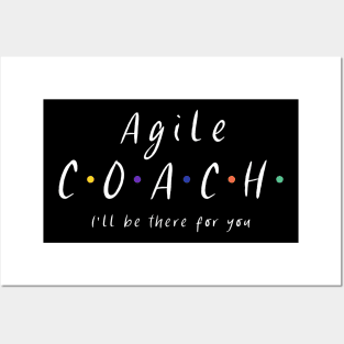 Agile coach I'll be there for you Posters and Art